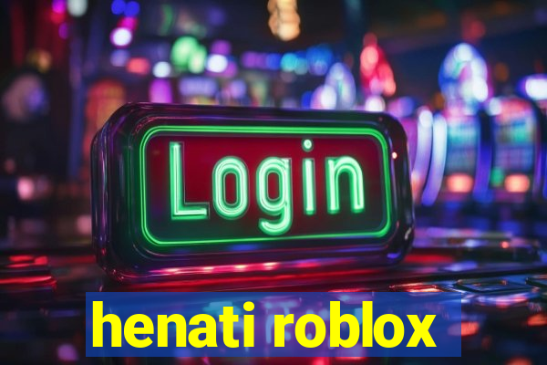 henati roblox